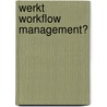 Werkt Workflow management? door Onbekend
