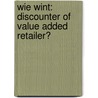 Wie wint: discounter of value added retailer? by F.W.J. Quix