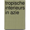 Tropische interieurs in Azie door Luca Invernizza Tettoni