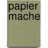 Papier mache by M. Innes