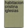 Habitacion Cristina Iglesias by Debbaut