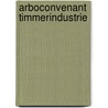 Arboconvenant Timmerindustrie door Bureau Bartels B.V.