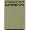 Arboconvenant Wonenbranche door P.G.M. Molenaar-Cox