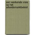 Een werkende visie op het arbeidsmarktbeleid