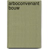 Arboconvenant Bouw door R. Tap