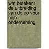 Wat betekent de uitbreiding van de EO voor mijn onderneming door Onbekend