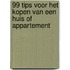 99 tips voor het kopen van een huis of appartement