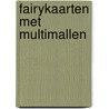 Fairykaarten met Multimallen by B. Lurvink