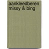 Aankleedberen Missy & Bing door Onbekend