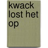 Kwack lost het op by H. Hol