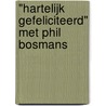 "Hartelijk Gefeliciteerd" met Phil Bosmans door H. Kat-Schroer