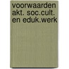 Voorwaarden akt. soc.cult. en eduk.werk door Houben