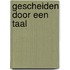 Gescheiden door een taal