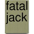 Fatal Jack