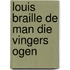 Louis braille de man die vingers ogen