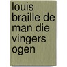 Louis braille de man die vingers ogen door Degering