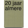 20 jaar Almere door Onbekend