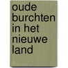 Oude burchten in het nieuwe land by P.C. de Boer