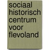 Sociaal historisch centrum voor Flevoland door W.H.J. van der Most