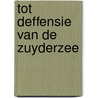 Tot deffensie van de Zuyderzee door Onbekend