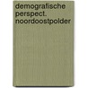 Demografische perspect. noordoostpolder door Heide