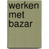 Werken met Bazar