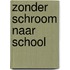 Zonder schroom naar school