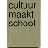 Cultuur maakt school by M. Hoogbergen
