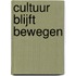 Cultuur blijft bewegen
