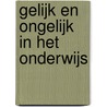 Gelijk en ongelijk in het onderwijs door S. Rutten