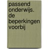 Passend Onderwijs. De beperkingen voorbij door L. Greven