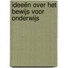 Ideeën over het bewijs voor onderwijs by S. Peterink
