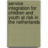 Service integration for children and youth at risk in the Netherlands door J.H.L.M. Geelen
