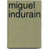 Miguel Indurain door N. Truyers