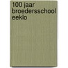 100 jaar broedersschool Eeklo door W. de Zutter