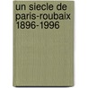 Un siecle de Paris-Roubaix 1896-1996 door P. Sergent