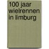 100 jaar wielrennen in Limburg