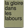 La gloire dans les labours door P. Sergent