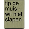 Tip de muis - wil niet slapen door Onbekend