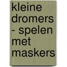 Kleine dromers - spelen met maskers door Onbekend