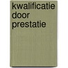 Kwalificatie door prestatie by W.F.C.E. van Limpt