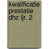 Kwalificatie prestatie dhz ljr. 2 door Dominicis