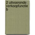 2 Uitvoerende verkoopfunctie B