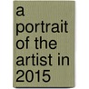 A portrait of the artist in 2015 door Onbekend