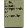 Cultuur tussen competentie en competitie door J. de Haan