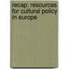 RECAP: Resources for cultural policy in Europe by Unknown