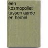 Een kosmopoliet tussen aarde en hemel door K. jansen