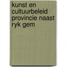 Kunst en cultuurbeleid provincie naast ryk gem by Unknown