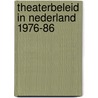 Theaterbeleid in nederland 1976-86 by Pronk