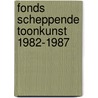 Fonds scheppende toonkunst 1982-1987 by Smithuysen